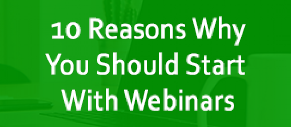 10-reasons-why-you-should-start-with-webinars-sq2